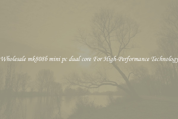 Wholesale mk808b mini pc dual core For High-Performance Technology