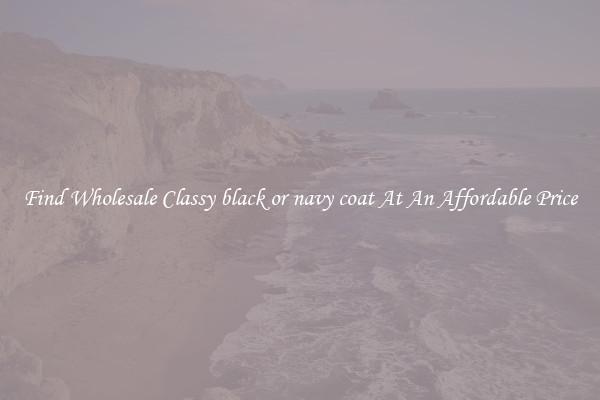 Find Wholesale Classy black or navy coat At An Affordable Price