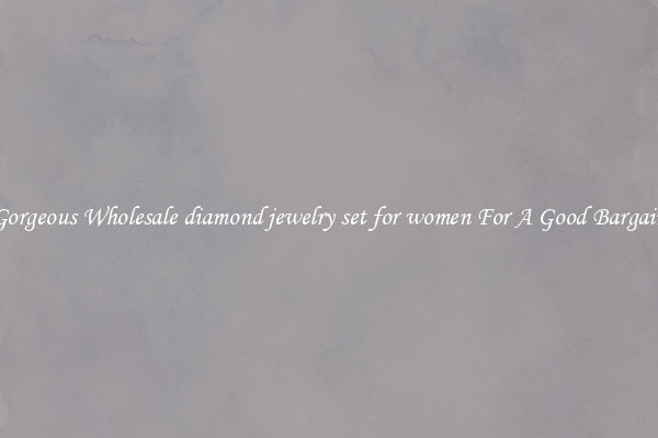 Gorgeous Wholesale diamond jewelry set for women For A Good Bargain