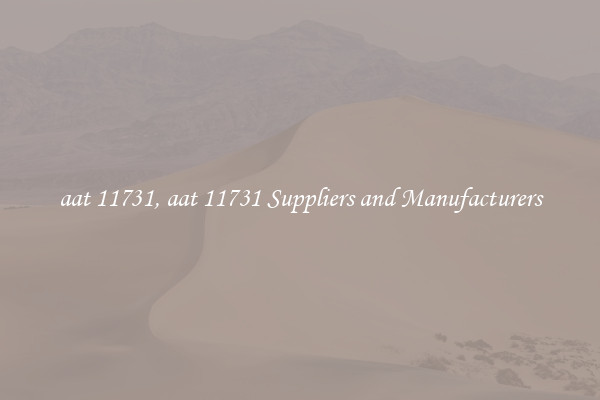 aat 11731, aat 11731 Suppliers and Manufacturers