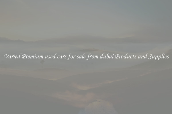 Varied Premium used cars for sale from dubai Products and Supplies