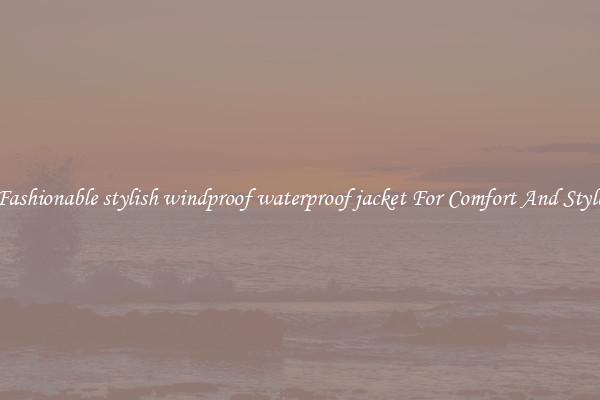 Fashionable stylish windproof waterproof jacket For Comfort And Style