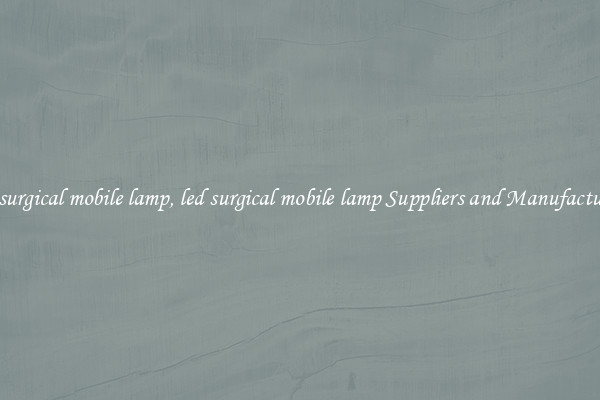 led surgical mobile lamp, led surgical mobile lamp Suppliers and Manufacturers