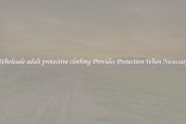 Wholesale adult protective clothing Provides Protection When Necessary
