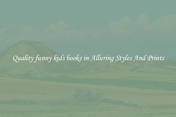 Quality funny kids books in Alluring Styles And Prints