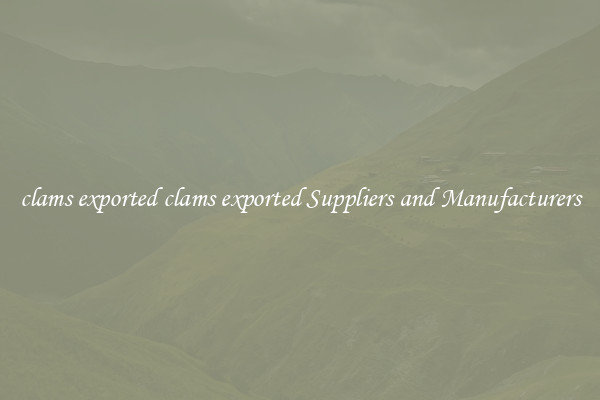 clams exported clams exported Suppliers and Manufacturers