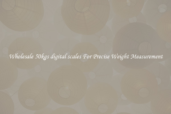 Wholesale 50kgs digital scales For Precise Weight Measurement