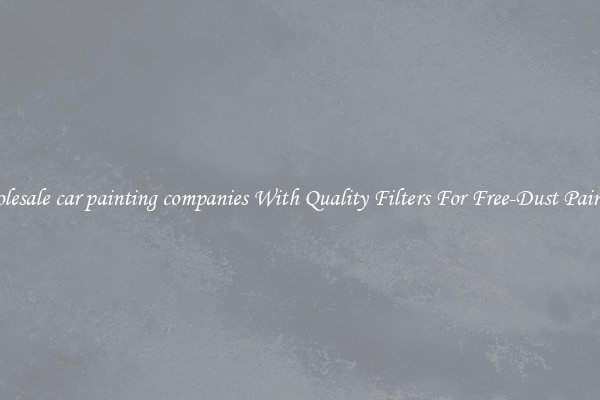 Wholesale car painting companies With Quality Filters For Free-Dust Painting