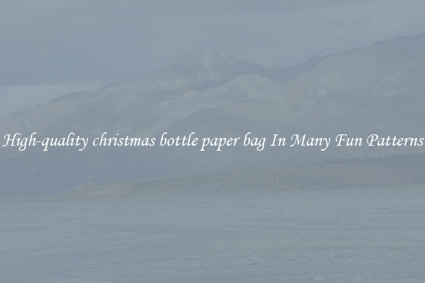 High-quality christmas bottle paper bag In Many Fun Patterns