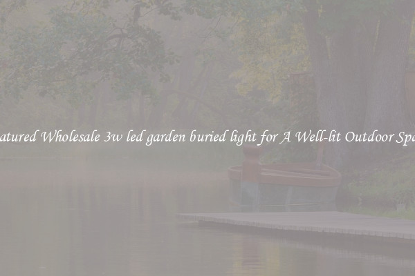 Featured Wholesale 3w led garden buried light for A Well-lit Outdoor Space 