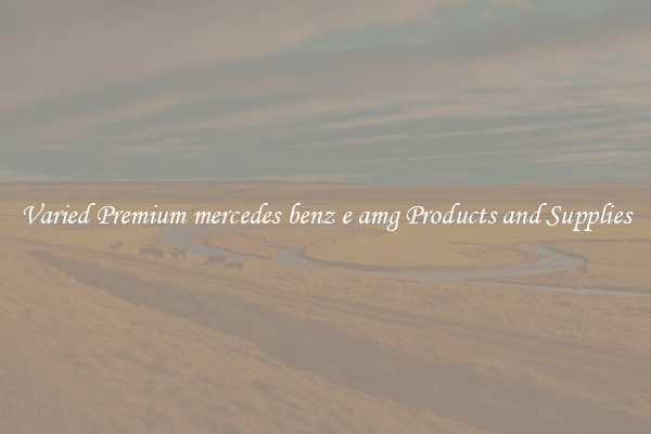 Varied Premium mercedes benz e amg Products and Supplies