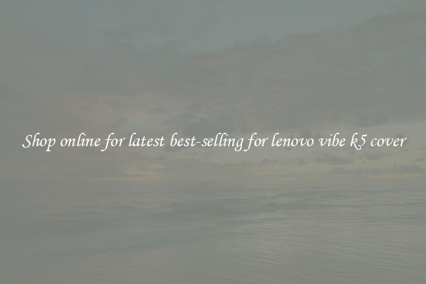 Shop online for latest best-selling for lenovo vibe k5 cover