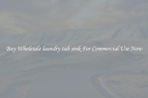 Buy Wholesale laundry tub sink For Commercial Use Now