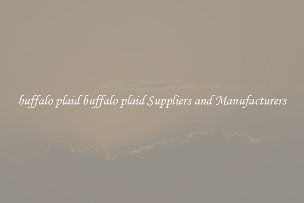 buffalo plaid buffalo plaid Suppliers and Manufacturers
