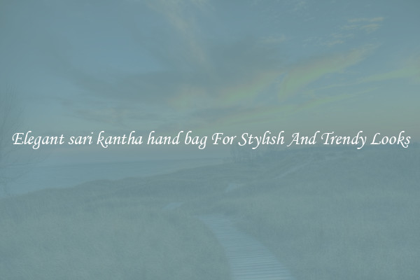 Elegant sari kantha hand bag For Stylish And Trendy Looks