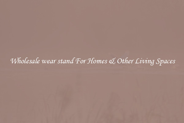 Wholesale wear stand For Homes & Other Living Spaces