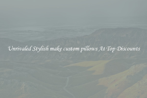 Unrivaled Stylish make custom pillows At Top Discounts
