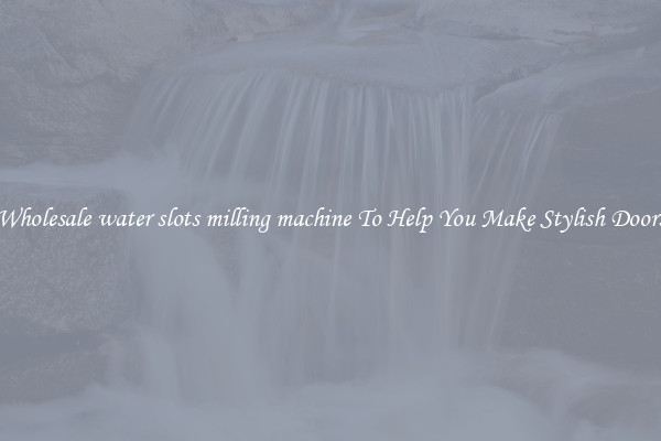 Wholesale water slots milling machine To Help You Make Stylish Doors