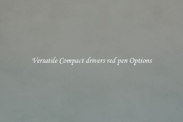 Versatile Compact drivers red pen Options