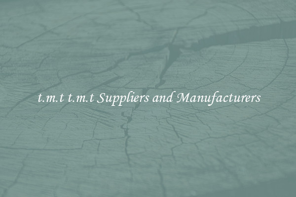 t.m.t t.m.t Suppliers and Manufacturers