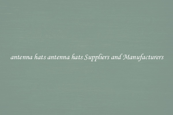 antenna hats antenna hats Suppliers and Manufacturers