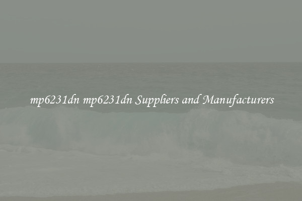 mp6231dn mp6231dn Suppliers and Manufacturers