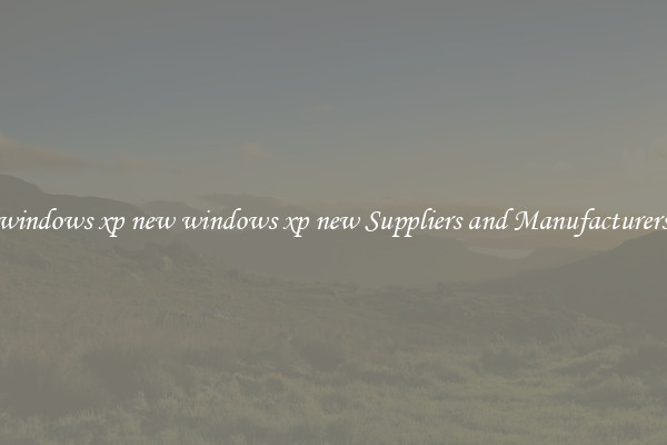 windows xp new windows xp new Suppliers and Manufacturers