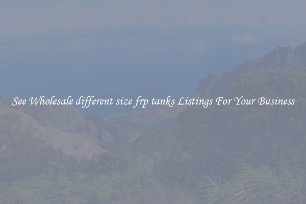 See Wholesale different size frp tanks Listings For Your Business