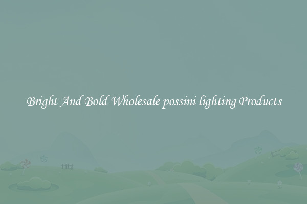 Bright And Bold Wholesale possini lighting Products